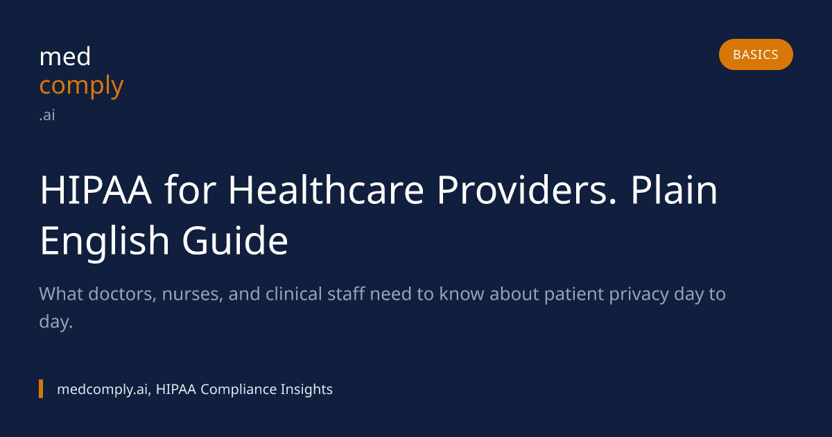 HIPAA for Healthcare Providers. Plain English Guide | medcomply.ai