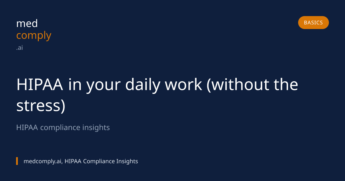 HIPAA in your daily work (without the stress)
