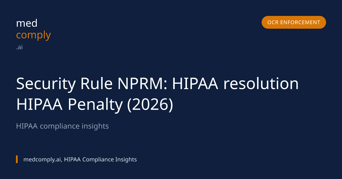 Security Rule NPRM: HIPAA resolution HIPAA Penalty (2026) | medcomply.ai